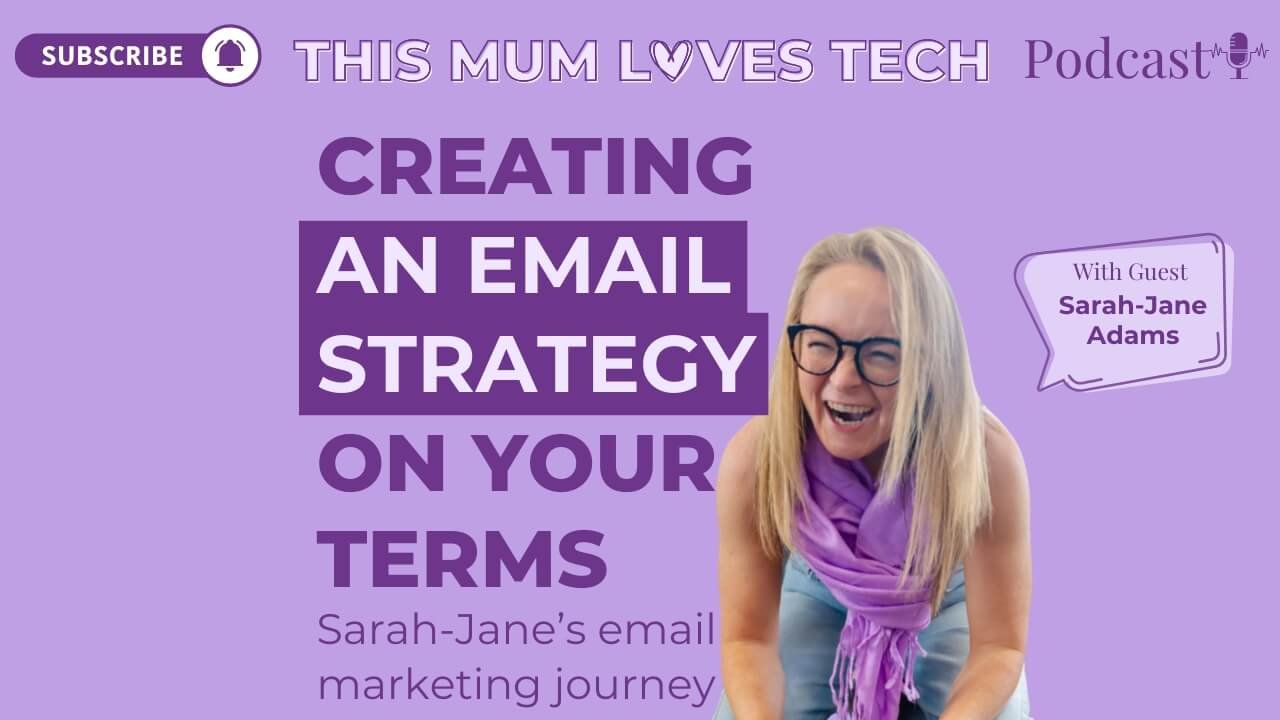 Episode 15: Creating an Email Strategy on Your Terms – Sarah-Jane’s Journey to Email Marketing Her Way
