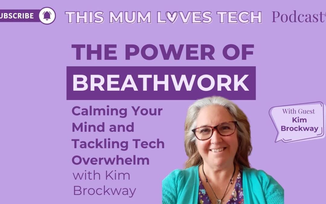 Episode 26: The Power of Breathwork: Calming Your Mind and Tackling Tech Overwhelm with Kim Brockway