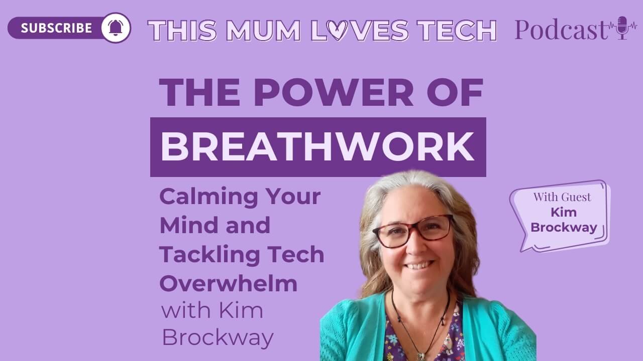 Episode 26: The Power of Breathwork: Calming Your Mind and Tackling Tech Overwhelm with Kim Brockway