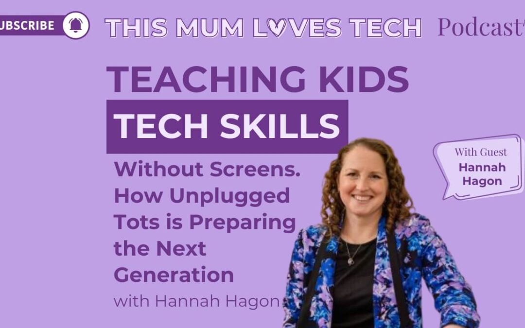 Episode 35: Teaching Kids Tech Skills Without Screens – How Unplugged Tots is Preparing the Next Generation with Hannah Hagon