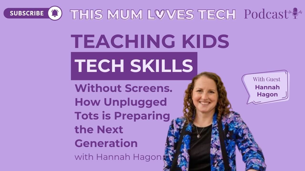 Episode 35: Teaching Kids Tech Skills Without Screens – How Unplugged Tots is Preparing the Next Generation with Hannah Hagon