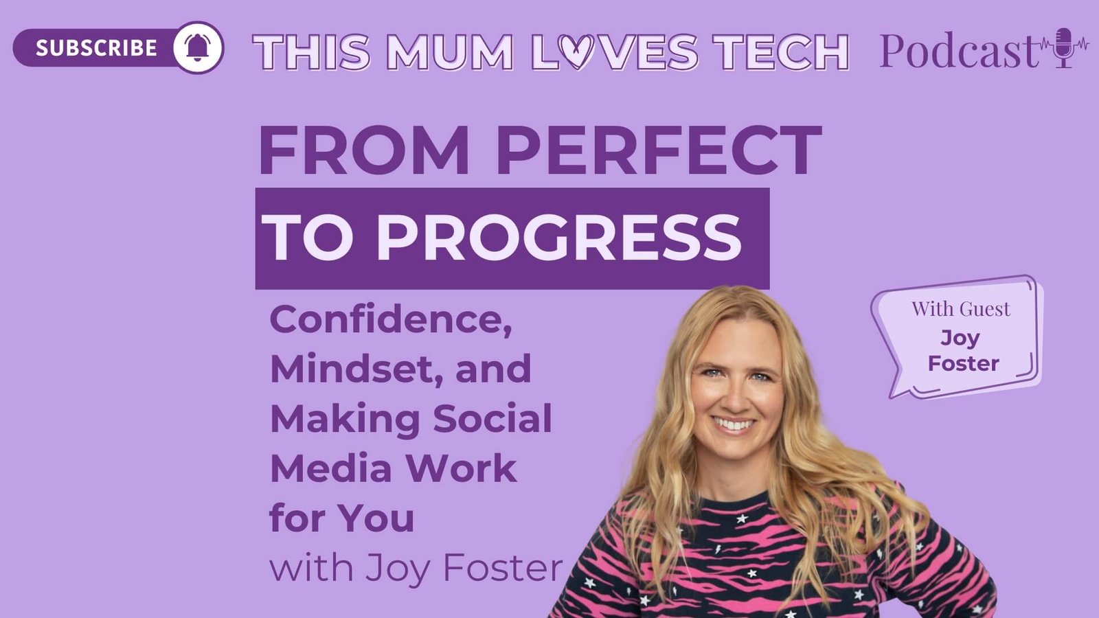 Episode 34: From Perfectionism to Progress – Confidence, Mindset, and Making Social Media Work for You with Joy Foster, TechPixies