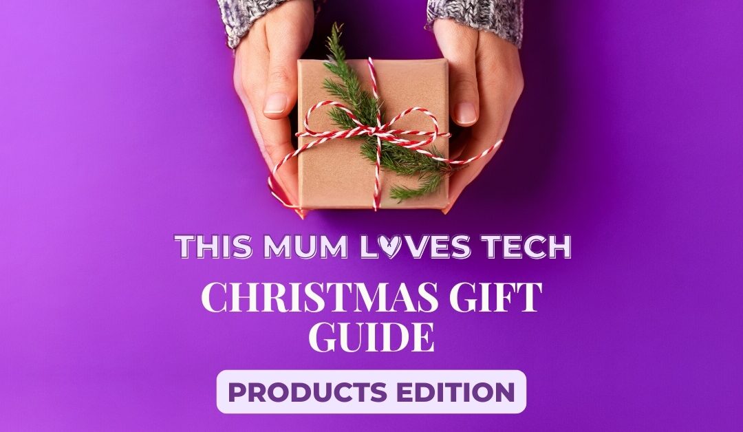 This Mum Loves Tech Christmas Gift Guide 2025 (part 1)