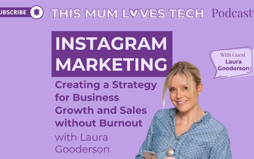 Episode 45: Instagram Marketing – Creating a Strategy for Business Growth and Sales without Burnout with Laura Gooderson